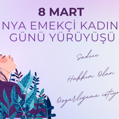 8 Mart Dünya Emekçi Kadınlar Günü Yürüyüşü
